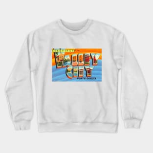 Greetings from Valley City, North Dakota - Vintage Large Letter Postcard Crewneck Sweatshirt